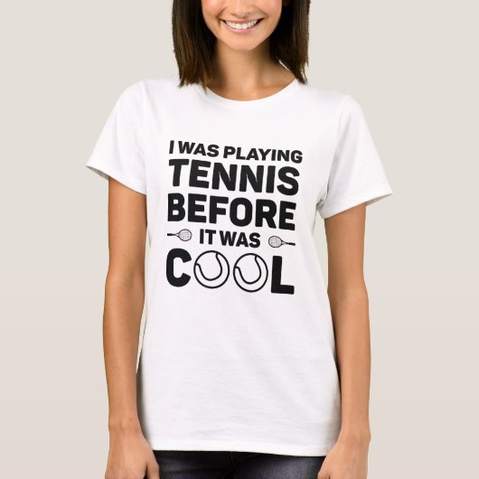 Ich spielte Tennis, bevor es Cool war T-Shirt (Vorderseite)