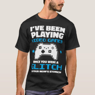 Ich spielte Videospiele, als du ein Glitch warst G T-Shirt