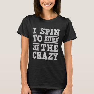 ICH SPINNE, UM DIE KRAZIE ABZUBRINGEN T-Shirt
