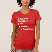 Ich spreche Englisch, aber ich Liebe auf Spanisch T-Shirt (Vorderseite)