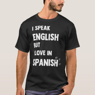 Ich spreche Englisch, aber ich Liebe auf Spanisch T-Shirt