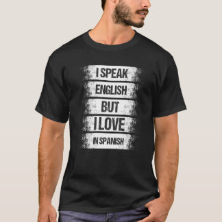 Ich spreche Englisch, aber ich Liebe im spanischen T-Shirt