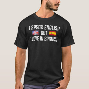Ich spreche Englisch, aber ich Liebe in Spanisch M T-Shirt