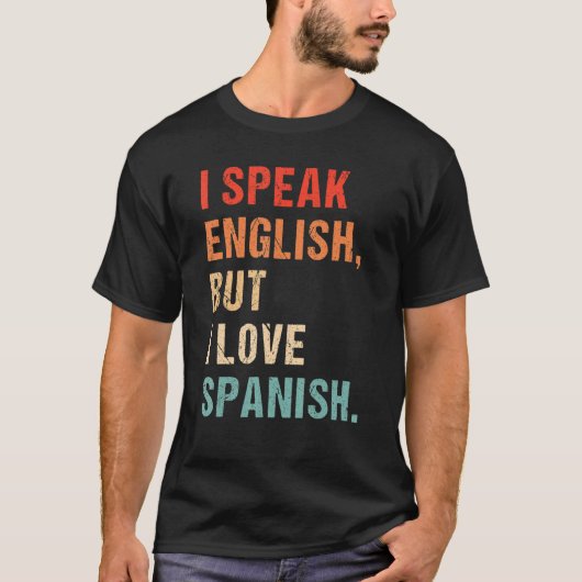 Ich spreche Englisch, aber ich Liebe in Spanisch S T-Shirt (Vorderseite)