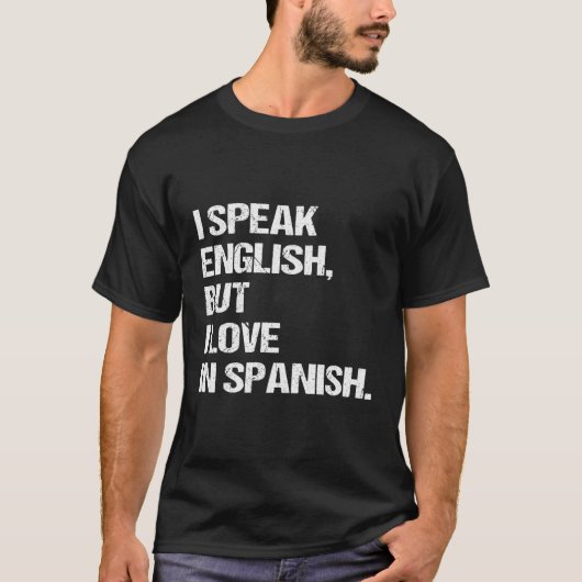Ich spreche Englisch, aber ich Liebe in Spanisch T-Shirt (Vorderseite)