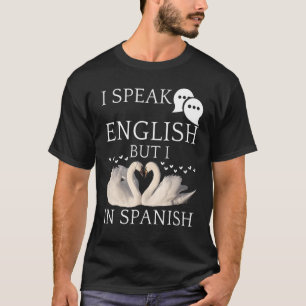 Ich spreche Englisch, aber ich Liebe in spanischen T-Shirt