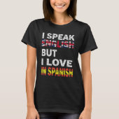 Ich spreche Englisch, aber ich Liebe Spanisch Funn T-Shirt (Vorderseite)