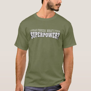 Ich spreche Finnisch! Was ist dein Superheldentale T-Shirt