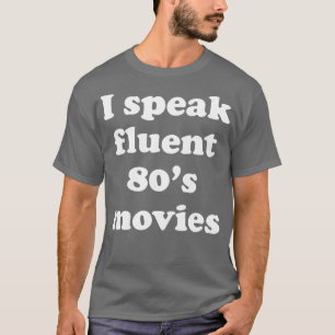 Ich spreche fließend 80er-Filme T-Shirt
