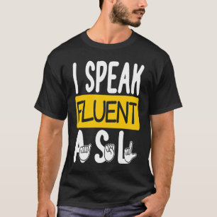 Ich spreche fließend ASL Amerikanische Gebärdenspr T-Shirt
