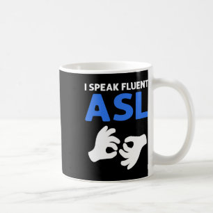 Ich spreche fließend Asl. Asl Hand Gebärdensprache Kaffeetasse