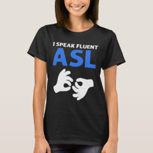 Ich spreche fließend ASL. ASL Hand Sign Language D T-Shirt