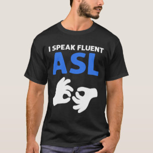 Ich spreche fließend ASL. ASL Hand Sign Language D T-Shirt