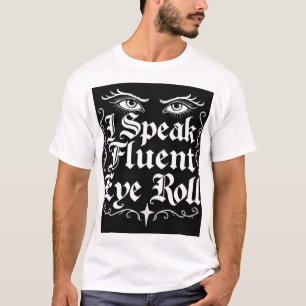 Ich spreche fließend Augenrollen-Gotisch-Sarkasmus T-Shirt