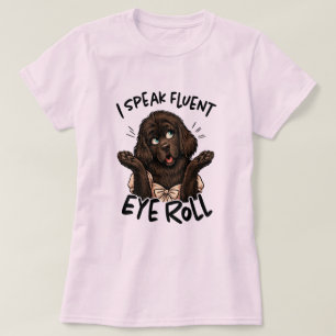Ich spreche fließend Augenrollen – Sassy Neufundla T-Shirt