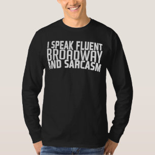 Ich spreche fließend Broadway und Sarcasm Broadway T-Shirt