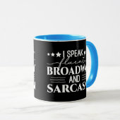 Ich spreche fließend Broadway und Sarcasm Funny Tasse (VorderseiteRechts)