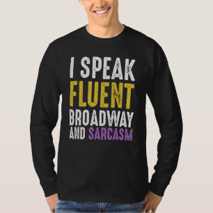 Ich spreche fließend Broadway und Sarcasm Ironic C T-Shirt