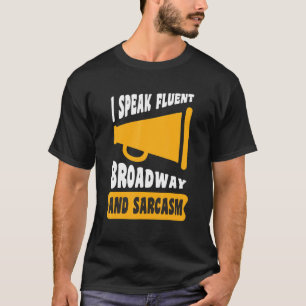 Ich spreche fließend Broadway und Sarcasm T-Shirt