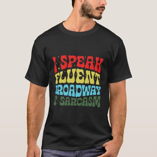 Ich spreche fließend Broadway und Sarcasm T-Shirt (Vorderseite)