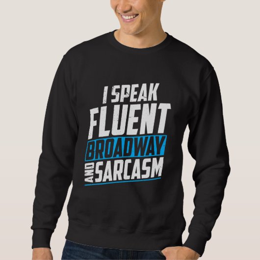 Ich spreche fließend Broadway und Sarkasmus Broadw Sweatshirt (Vorderseite)