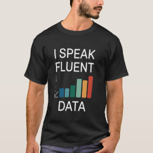 Ich spreche fließend Daten Pun Datenanalyse Data S T-Shirt