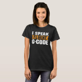 Ich spreche fließend G Code 3D Modellierung 3D Pri T-Shirt (Vorne ganz)