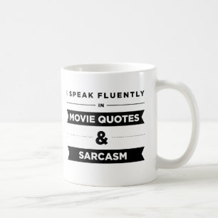 Ich spreche fließend in Zitaten von Filmen und Sar Kaffeetasse