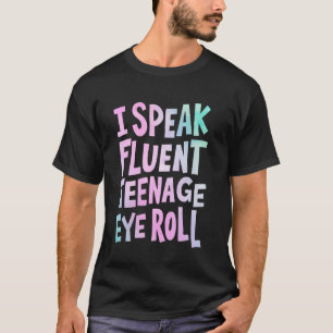 Ich spreche fließend jugendliches Augenrollen-Mama T-Shirt
