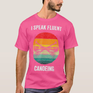 Ich spreche fließend Kanufahren Vintag Canoe Kayak T-Shirt