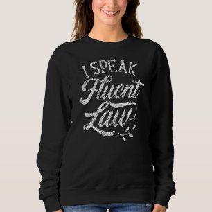 Ich spreche fließend Rechtsanwältin Rechtsanwaltsk Sweatshirt