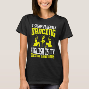 Ich spreche fließend tanzen Balletttänzer T-Shirt