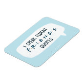 Ich spreche fließende FREUNDS™-Zitate Magnet (Linke Seite)