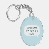 Ich spreche fließende FREUNDS™-Zitate Schlüsselanhänger (Vorderseite links)