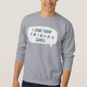 Ich spreche fließende FREUNDS™-Zitate Sweatshirt (Vorderseite)