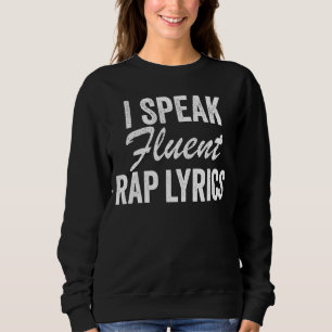 Ich spreche fließende Rap Texte singen Rapper Musi Sweatshirt