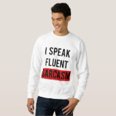 Ich spreche fließenden Sarkasmus Sweatshirt (Vorne ganz)