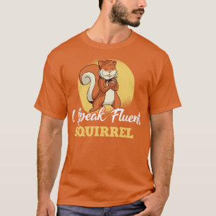 Ich spreche fließendes Eichhörnchen 2 T-Shirt