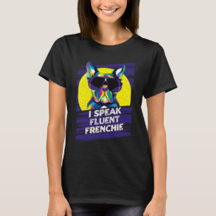 Ich spreche Fluent Frenchie Französisch Bulldog Sp T-Shirt