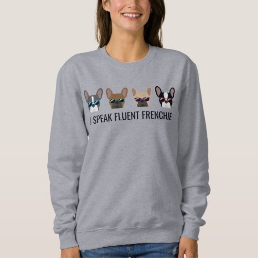 Ich spreche Fluent Frenchie Funny French Bulldog Z Sweatshirt (Vorderseite)
