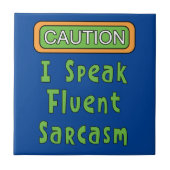 Ich spreche Fluent Sarcasm Fliese (Vorderseite)