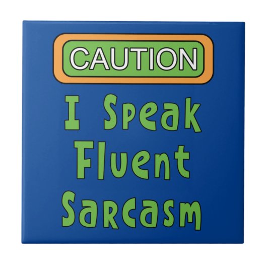 Ich spreche Fluent Sarcasm Fliese (Vorderseite)