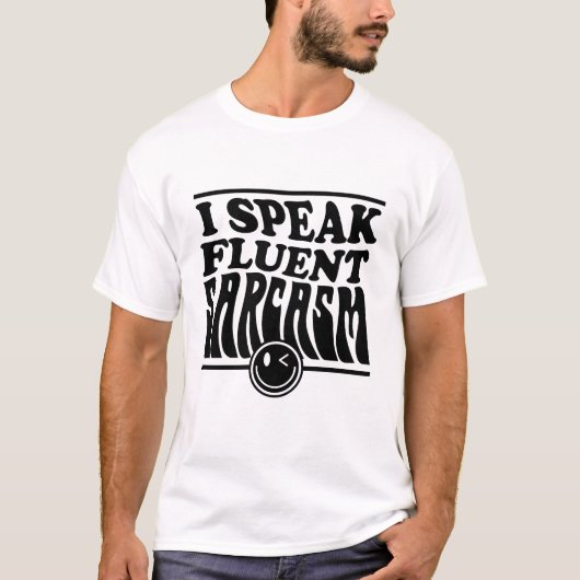 Ich spreche Fluent Sarcasm | Funny Sarcastic Zitat T-Shirt (Vorderseite)