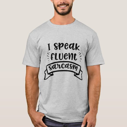 Ich spreche Fluent Sarcasm Funny Zitat T-Shirt (Vorderseite)