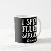 Ich spreche Fluent Sarcasm lustiges Sprichwort Shi Kaffeetasse (VorderseiteRechts)