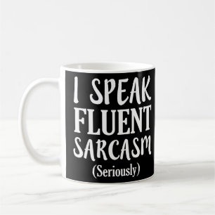 Ich spreche Fluent Sarcasm lustiges Sprichwort Shi Kaffeetasse