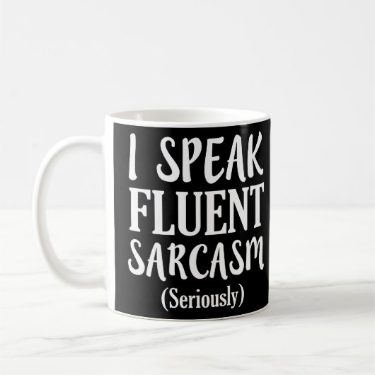 Ich spreche Fluent Sarcasm lustiges Sprichwort Shi Kaffeetasse (Links)