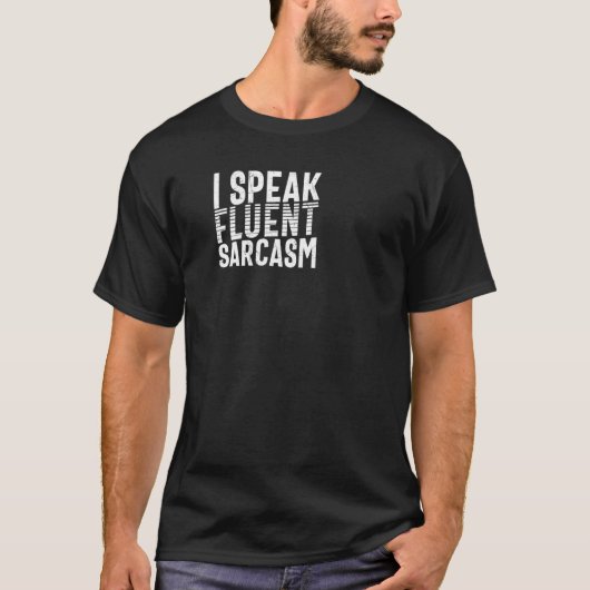 Ich spreche Fluent Sarcasm Sarcastic Sprichwort T-Shirt (Vorderseite)