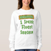 Ich spreche Fluent Sarcasm Sweatshirt (Vorderseite)