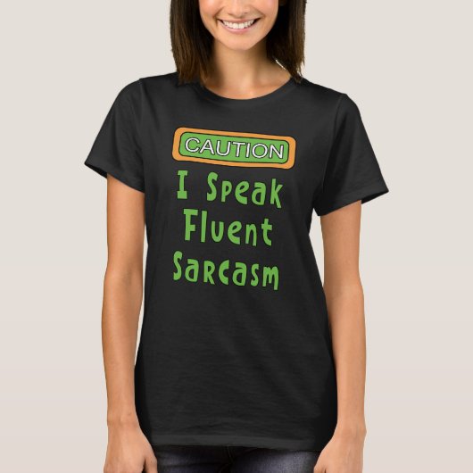 Ich spreche Fluent Sarcasm T - Shirt (Vorderseite)